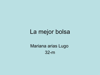 La mejor bolsa Mariana arias Lugo  32-m 