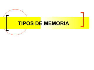 TIPOS DE MEMORIA  