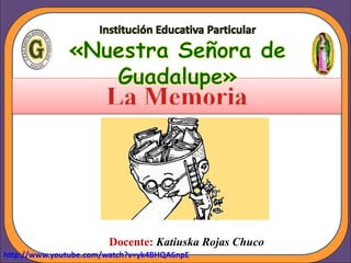 Docente: Katiuska Rojas Chuco
http://www.youtube.com/watch?v=yk4BHQA6npE
 