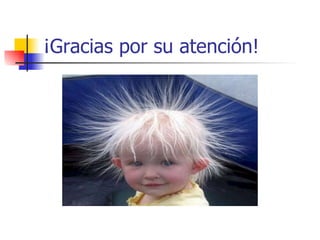 ¡Gracias por su atención! 