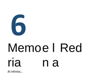 Memo 
ria 
Al infinito… 
en 
l 
a 
Red 
 