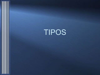 TIPOS
 