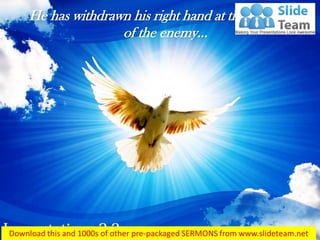 He has withdrawn his right hand at the approach of the enemy…  
