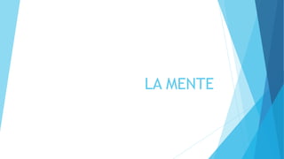 LA MENTE
 