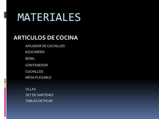 MATERIALES
ARTICULOS DE COCINA
   AFILADOR DE CUCHILLOS
   AZUCARERA
   BOWL
   CONTENEDOR
   CUCHILLOS
   MESA PLEGABLE


   OLLAS
   SET DE SARTENES
   TABLAS DE PICAR
 