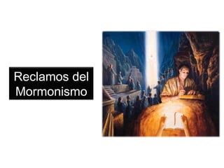 Reclamos del
Mormonismo
 