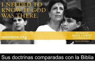 Sus doctrinas comparadas con la Biblia
 