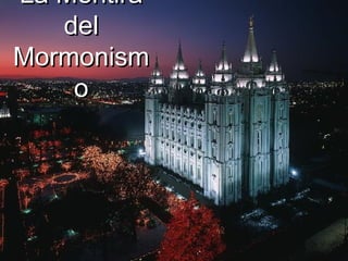 La Mentira
   del
Mormonism
    o
 