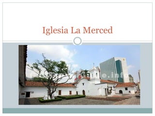 Iglesia La Merced
 
