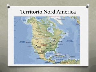 Territorio Nord America
 