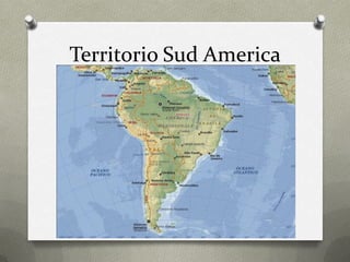 Territorio Sud America
 