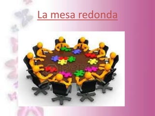 La mesa redonda
 