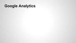 Google Analytics 
 