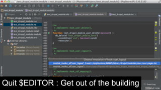 Quit $EDITOR : Get out of the building 
 