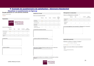 24
©IDEAL Meetings & Events
B. Exemple de questionnaire de satisfaction : Séminaire Résidentiel
Visualisez ce questionnaire en ligne ici
 
