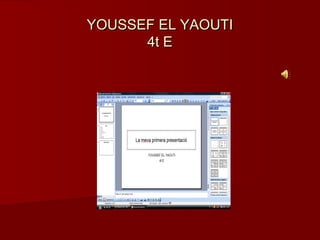 YOUSSEF EL YAOUTI
      4t E
 