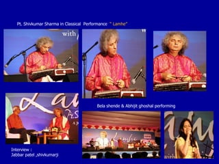 Pt. Shivkumar Sharma in Classical  Performance   “ Lamhe” Interview :  Jabbar patel ,shivkumarji Bela shende & Abhijit ghoshal performing  
