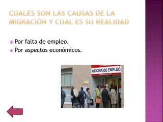  Por falta de empleo.
 Por aspectos económicos.
 