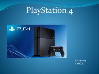 PlayStation 4
Eric Pérez
1 SMX C
 