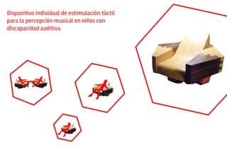 Dispositivo individual de estimulación táctil
para la percepción musical en niños con
discapacidad auditiva
 
