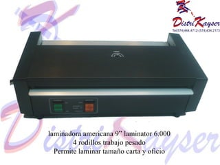 laminadora americana 9” laminator 6.000 4 rodillos trabajo pesado Permite laminar tamaño carta y oficio 