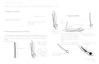 C a r o l i n a G o n z á l e z F
0 3 / 0 7 / 2 0 1 5
2
I I D i s e ñ o I n d u s t r i a l / C o n s t r u c c i ó n
P R O C E S O D E F A B R I C A C I Ó N ‘ ‘ T I J E R A S D E P E L U Q U E R I A ’ ’ ( 3 c )
I P r o p ó s i t o F o r m a l
‘ ‘ T I J E R A S M E T Á L I C A S ’ ’
* O p e r a c i ó n c o n s t r u c t i c a : C o r t a r
* M a t e r i a l i z a r i m a g e n f o r m a l :
- M a t e r i a l e s f o r m a l m e n t e c a p a c e s .
- M e d i o I m p r e s o r
- O p e r a c i o n e s
I I P r o c e s o C o n s t r u c t i v o F o r m a l
1 Se comienza con el material, siendo en este caso varilla de Acero que es
‘‘Semiconformado’’, ya que parte de sus dimensiones aporta al resultado final.
*Acero: material formalmente capaz de soportar y actuar acorte al propósito
formal.
D i m e n s i ó n
Lu e go es Fo rja da
M a t r i z E j e c u t o r a
‘ ‘ E S T A M P A D O ’ ’
- P o r t r a n s -
c r i p c i ó n , r a s -
g o s f o r m a l e s d e
l a m a t r i z ( l i n e a l )
s o n l l e v a d o s a
l a f o r m a l i d a d ’ ’
A m p l i t u d d e l
m a t e r i a l *
P r o c e s o d e C O R T E
P a r t e e j e c u t o r a
B o r d e e s l a g u í a s o -
p o r t e p a r a e l c o r t e .
G u í a
S o p o r t e
E n c a s o d e p r o d u c c i ó n e n s e -
r i e e n p r o c e s o d e f á b r i c a s , e l
c o r t e e s a t r a v é s d e c i z a l l a h i -
d r á u l i c a d e m a n e r a c o n t i n u a ,
l l e v a d a a c a b o p o r m a t r i z l i -
n e a l .
E n e l c a s o d e s e r a r t e s a n a l , e s
p r o d u c i d o p o r c i z a l l a m a n u a l .
O P E R A C I O N E S :
R e s u l t a d o
P i e z a r e s u l t a n t e , d o n d e s o -
b r a n r e s i d u o s . . .
r e s i d u o s q u e n o s o n
r e u t i l i z a d o s .
 