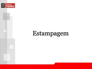 Estampagem 
 
