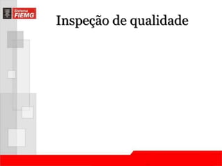 Inspeção de qualidade 
 