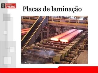 Placas de laminação 
 