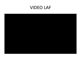 VIDEO LAF
 