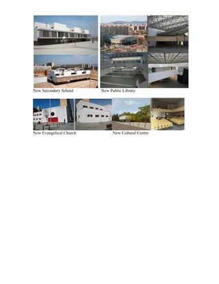 New Secondary School     New Public Library




New Evangelical Church         New Cultural Centre
 