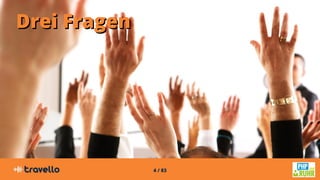 4 / 83
Drei FragenDrei Fragen
 