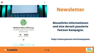77 / 83
Newsletter
Monatliche Informationen
und eine derzeit pausierte
Patreon Kampagne.
https://www.patreon.com/mwop/posts
 