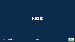 79 / 83
Fazit
 