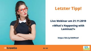 82 / 83
Letzter Tipp!
Live Webinar am 21.11.2019
»What's Happening with
Laminas?«
https://bit.ly/34HPenF
 