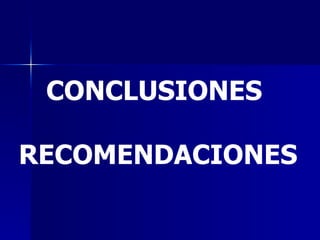 CONCLUSIONES  RECOMENDACIONES 