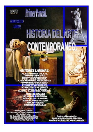 LAMINAS_ HISTORIA DEL ARTE contemporaneo_ CURSO 2009-2010 UNED
Realizadas por: ALUMNOS DE HISTORIA DEL ARTE CONTEMPORANEO DE LA UNED.
 