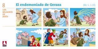 8          El endemoniado de Gerasa   	   (Mc 5, 1-20)

Los
Milagros
de
Jesús
 