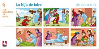 9          La hija de Jairo   	   (Mc 5, 21-24.35-43)

Los
Milagros
de
Jesús
 