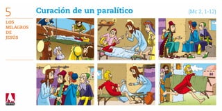 5          Curación de un paralítico   	   (Mc 2, 1-12)

Los
Milagros
de
Jesús
 