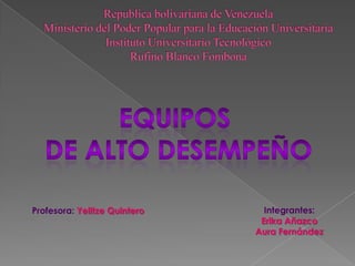Profesora: Yelitze Quintero

Integrantes:
Erika Añazco
Aura Fernández

 