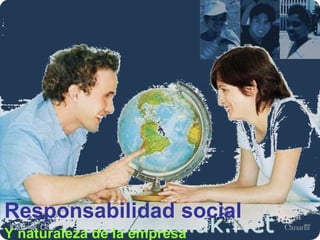 Moises.Cielak.Net
Responsabilidad social
Y naturaleza de la empresa
 