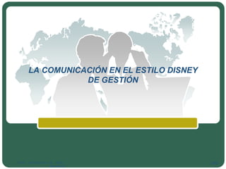 LA COMUNICACIÓN EN EL ESTILO DISNEY
DE GESTIÓN
Prof. : Antonio Ruiz Va. IDEC.
Barcelona
249
 