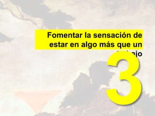 Fomentar la sensación de
estar en algo más que un
trabajo
 