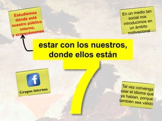 estar con los nuestros,
donde ellos están
 