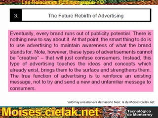 Las Relaciones PúblicasLas Relaciones Públicas según YO
Solo hay una manera de hacerlo bien: la de Moises.Cielak.net
325
 