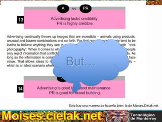 Las Relaciones PúblicasLas Relaciones Públicas según YO
Solo hay una manera de hacerlo bien: la de Moises.Cielak.net
334
But…
 