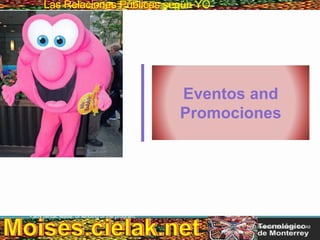 Las Relaciones PúblicasLas Relaciones Públicas según YO
Copyright © 2013 Pearson Education, Inc. All
rights reserved.
Eventos and
Promociones
This multimedia product and its contents are protected under copyright law. The following are prohibited by law:
- any public performance or display, including transmission of any image over a network;
- preparation of any derivative work, including the extraction, in whole or in part, of any images;
- any rental, lease, or lending of the program.
 