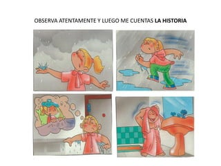 OBSERVA ATENTAMENTE Y LUEGO ME CUENTAS LA HISTORIA
