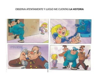 OBSERVA ATENTAMENTE Y LUEGO ME CUENTAS LA HISTORIA